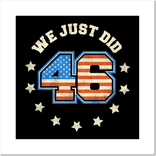 We Just Did - Triumphant 46 Biden Victory Wall Art by tommartinart